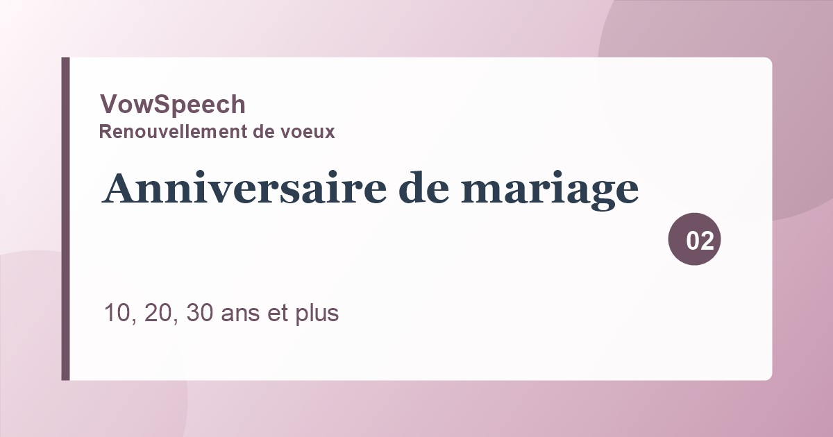 Discours anniversaire de mariage : idées pour 10, 20, 30 ans et plus